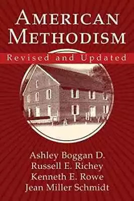 American Methodism Revised And - Paperback By Rowe Kenneth E; - Very Good • $38.74