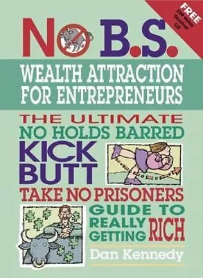 No B.S. Wealth Attraction For Entrepre... By Kennedy Dan W. Mixed Media Product • £5.49