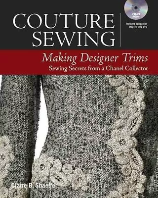 £16.12 • Buy Couture Sewing Making Designer Trims By Claire B. Shaeffer 9781631866579
