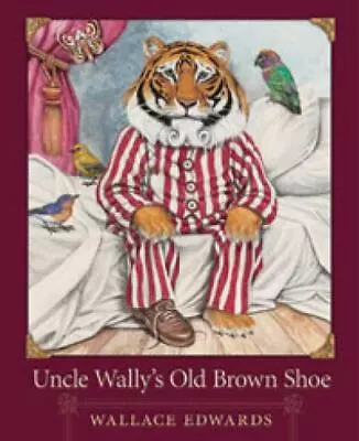 Uncle Wally's Old Brown Shoe By Edwards Wallace • $8.67