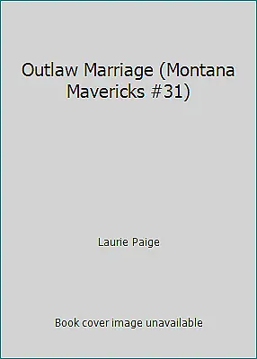 Outlaw Marriage (Montana Mavericks #31) By Laurie Paige • $4.09