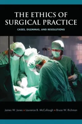 The Ethics Of Surgical Practice : Cases Dilemmas And Resolution • £7.13