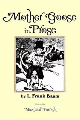 Mother Goose In Prose Paperback By Baum L. Frank; Parrish Maxfield Brand ... • $12.31