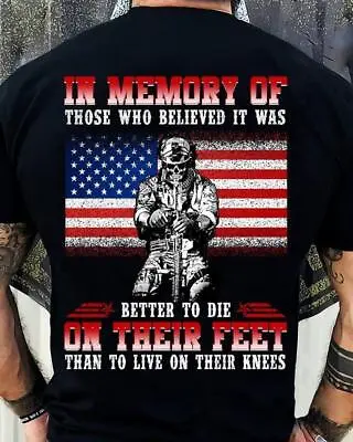 Veteran It Was Better To Die On Their Feet Than To Live On Their Knee 2D T-SHIRT • $12.33