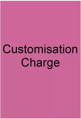 Customisation Charge • £5