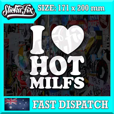 I Love Hot MILFS 4X4 Car Vinyl STICKER Funny DECAL 4WD Drift Van • $8.90