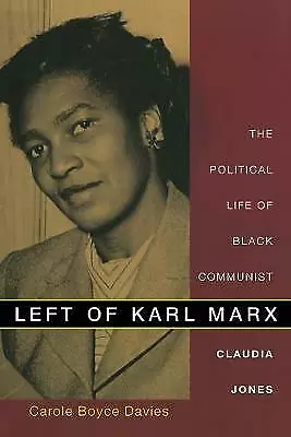 Left Of Karl Marx: The Political Life Of Black Communist Claudia Jones By... • £21.70