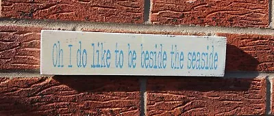 £6.50 • Buy I Do Like To Be Beside The Seaside Beach Rustic Plaque Hanging Sign Gift Idea