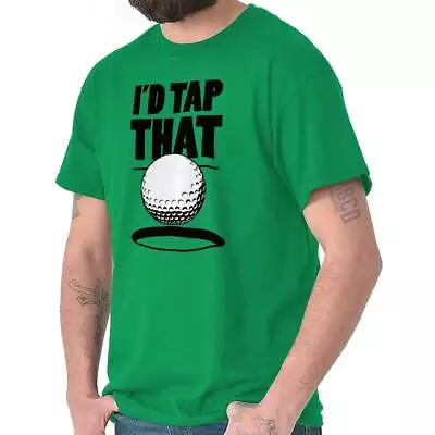 I'd Tap That Golf Gift Humor Sarcastic Funny Mens Casual Crewneck T Shirts Tees • $19.99