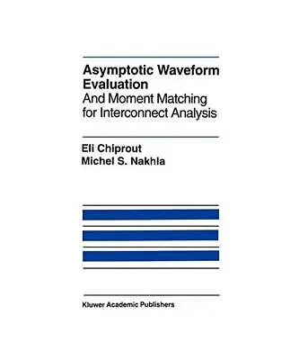 Asymptotic Waveform Evaluation: And Moment Matching For Interconnect Analysis M • £22.12