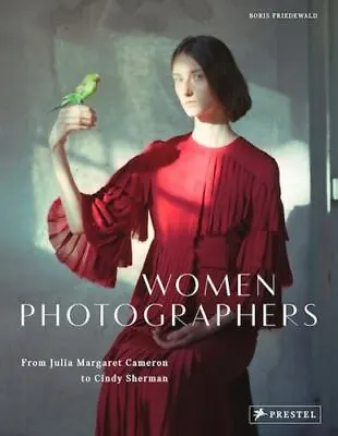 Women Photographers: From Julia Margaret Cameron To Cindy Sherman • $24.83