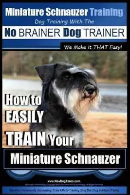 Miniature Schnauzer Training  Dog Training With The No BRAINER Dog TRAIN - GOOD • $14.88