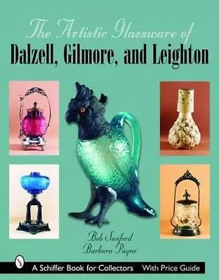 The Artistic Glassware Of Dalzell Gilmore & Leighton By Bob Sanford (English) H • $37.97