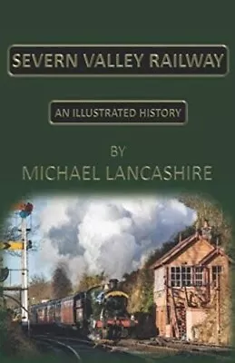 Severn Valley Railway: An Illustrated History Paperback Book Michael Lancashire • £14.95