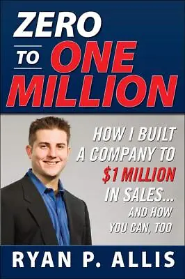 Ryan P. Allis - Zero To One Million #B2027753 • $23.61