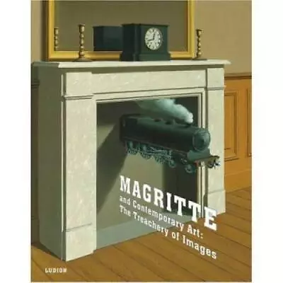 Magritte And Contemporary Art : The Treachery Of Images - Paperback - ACCEPTABLE • $6.63