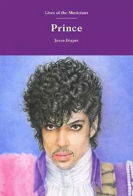 Prince (Lives Of The Musicians) Jason Draper Hardback New • £9.58