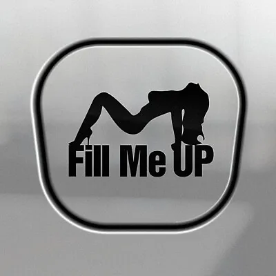 FILL ME UP Sticker 120mm Funny 4x4 4wd Ute Car Fuel Cap Door Decal • $6.50