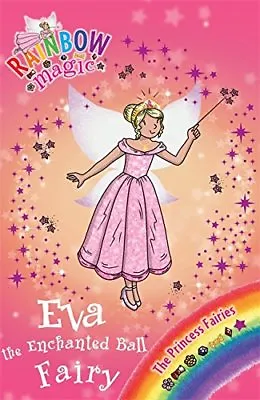 Eva The Enchanted Ball Fairy (Rainbow Magic) By Daisy Meadows • £2.72