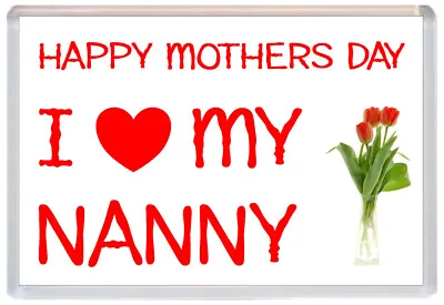 Happy Mothers Day - I Love My Nanny - 96 X 67 Jumbo Fridge Magnet Gift Present • £2.99