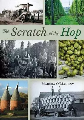 The Scratch Of The Hop: Hop Picking In Herefordshire Worcestershire And Shropsh • £7.79