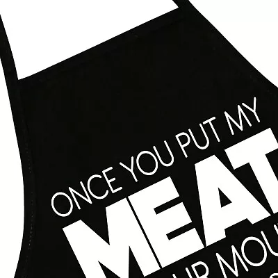 Once You Put My Meat In Your Mouth Be Swallow Grill BBQ Funny Apron W/ Pockets • $16.99