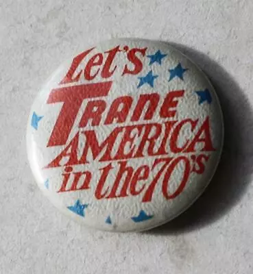 Let's Trane America In The 70's Red White Blue Stars Celluloid Pinback Pin --- • $7.99