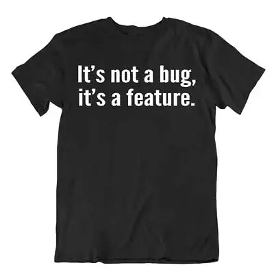 It Is Not A Bug It Is A Feature Funny Tshirt Programmer JOKE Comic Tee CODE • $16.36