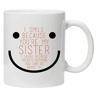 I Smile Because You're My Sister Tea Novelty MUG Cup Birthday Office Funny Gift • £9.99