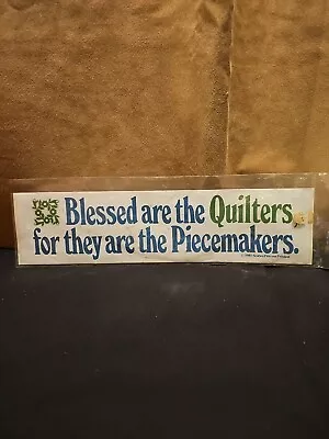 Vintage Bumper Sticker 'Blessed Are The Quilters For They Are The Piecemakers' • $4.99