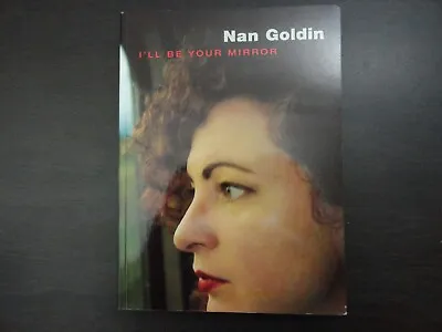 Nan Goldin - I'll Be Your Mirror  (1996 Softcover) Photography • $225