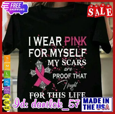 Breast Cancer Awareness I Wear Pink For Myself Gift T Shirt S- 4XL • $19.90
