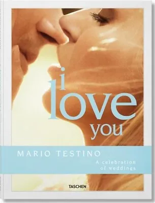 I LOVE YOU By MARIO TESTINO - PROFUSELY ILLUS ~ GORGEOUS PIX ~ NEW TASCHEN XL HC • $79.99