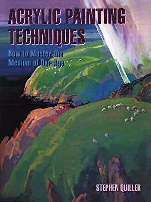 Acrylic Painting Techniques: How To Master The Medium Of Our Age • £5.35