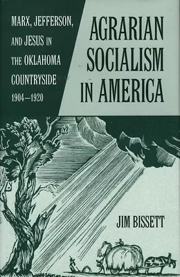 Agarian Socialism In America: Marx Jefferson And Jesus In The Oklahoma Co... • $29.79