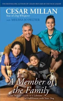 A Member Of The Family: Cesar Millan's Guide To A Lifetime Of Fulfillment With Y • £2.99