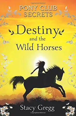 £2.27 • Buy Pony Club Secrets (3) - Destiny And The Wild Horses By  Stacy Gregg