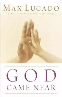 God Came Near - Paperback By Lucado Max - GOOD • $3.98