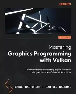 Mastering Graphics Programming With Vulkan: Develop A Modern Rendering Engine • $48.92