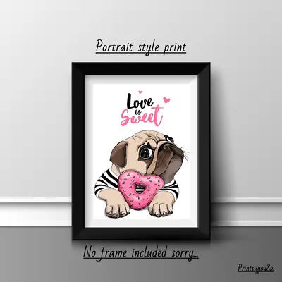 £3.99 • Buy  Dog Pug Quote A4 Print Poster Picture Unframed Wall Art Home Decor New Gift Pet