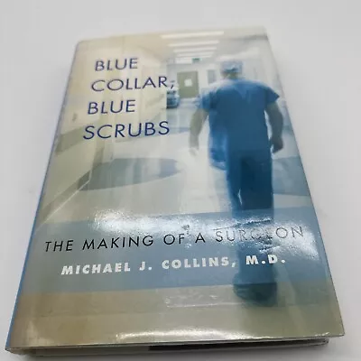 Blue Collar Blue Scrubs: The Making Of A Surgeon - Hardcover -signed • $12.97