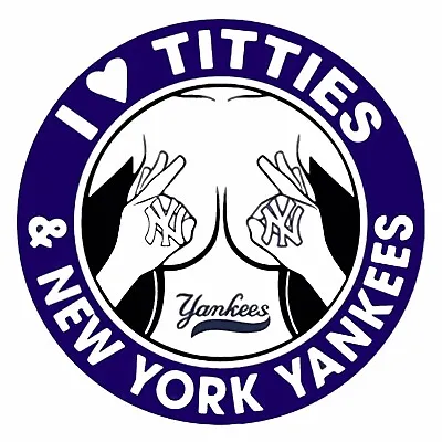 I Love Titties And New York Yankees Sticker Heart 3” Round Funny Baseball • $5