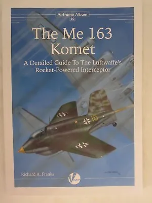 The Messerschmitt Me 163: A Detailed Guide To The Luftwaffe's Rocket-Powered • $39.99