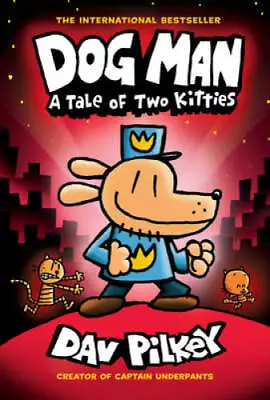 Dog Man: A Tale Of Two Kitties: From The Creator Of Captain Underpants (D - GOOD • $4.91