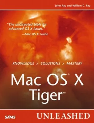 Mac OS X Tiger Unleashed By John RayWilliam C. Ray • $26.46