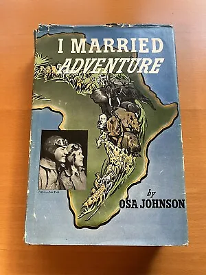 I Married Adventure By Osa Johnson 1942 Halcyon House Edition HC DJ With Extras • $75