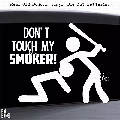 Funny Barbeque BBQ Decal Sticker GRILL Master Pitmaster DONT TOUCH MY Smoker  • $18.20