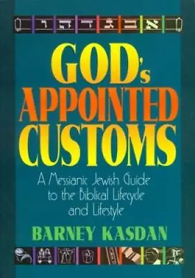 God's Appointed Customs: A Messianic Jewish Guide To The Biblical Lifecyc - GOOD • $4.46