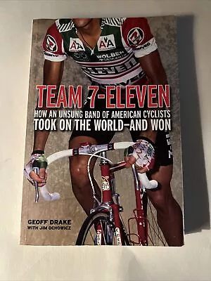 Team 7-Eleven : How An Unsung Band Of American Cyclists Took On The World-And... • $9.95