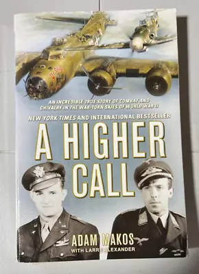 A Higher Call: An Incredible True Story Of Combat And Chivalry Adam Makos WWII • $3.49